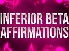 Inferior Beta Affirmations for Mind Fucked Losers